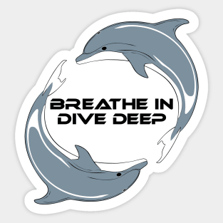 Breathe in Dive Deep Sticker